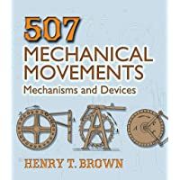 507 Mechanical Movements: Mechanisms and Devices (Dover Science Books)